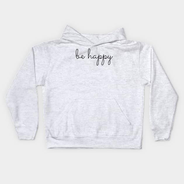 be happy Kids Hoodie by gdm123